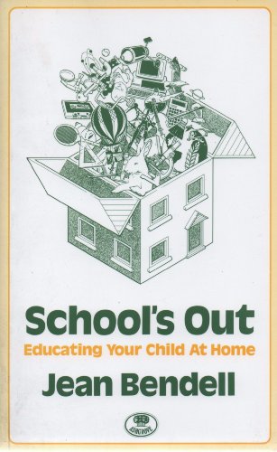 Stock image for Schools Out: Educating Your Child at Home for sale by Reuseabook