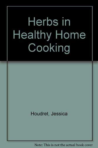 Beispielbild fr Herbs in Healthy Home Cooking zum Verkauf von AwesomeBooks