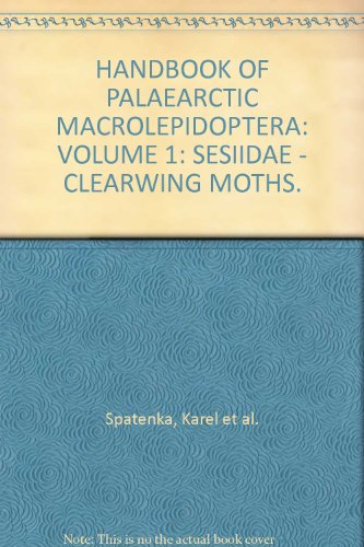 Handbook of Palaearctic Macrolepidoptera. Vol. 1: Sesiidae - Clearwing Moths - Spatenka, K.; Gorbunov, O.; Lastuvka, Z.; Tosevski, I.; Arita, Y.