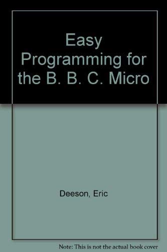 Stock image for Easy Programming for the B. B. C. Micro for sale by WeBuyBooks