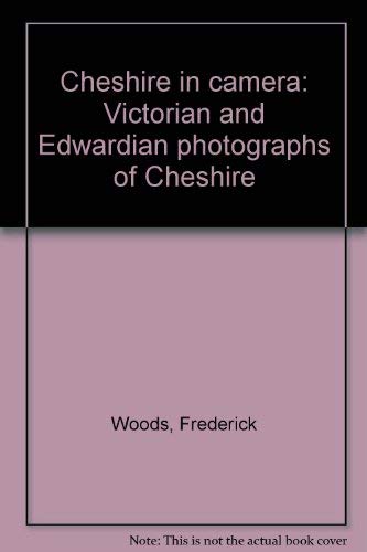 Beispielbild fr Cheshire in Camera: Victorian and Edwardian Photographs of Cheshire zum Verkauf von Cambridge Rare Books