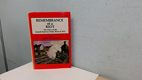 Beispielbild fr Remembrance of a Riot. The Story of the Llanelli Railway Strike Riots of 1911 zum Verkauf von AwesomeBooks