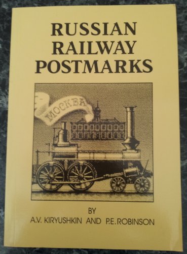 Russian Railway Postmarks (9780906845479) by Kiryushkin; Robinson