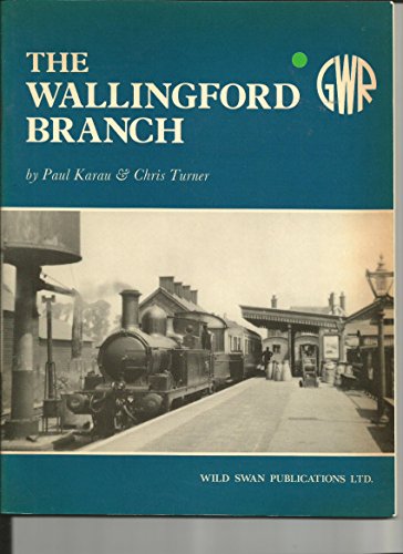 The Wallingford Branch (9780906867105) by Karau, Paul; Turner, Chris