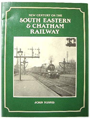 Beispielbild fr New Century on the South Eastern and Chatham Railway zum Verkauf von Nick Tozer Railway Books