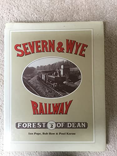 Severn & Wye Railway: Forest of Dean (9780906867648) by Ian Pope; Paul Karau