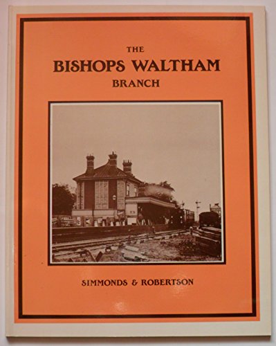 The Bishops Waltham Branch (9780906867679) by Simmonds, Roger; Robertson, Kevin