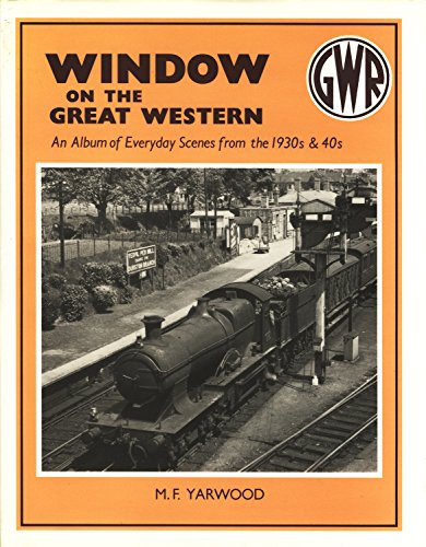 Imagen de archivo de Window on the Great Western: An Album of Everyday Scenes from the 1930's and 40's a la venta por WorldofBooks
