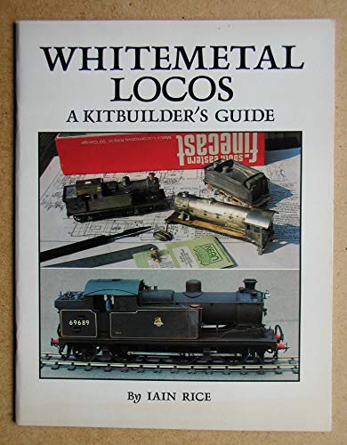 Stock image for Whitemetal Locos: A Kitbuilder's Guide for sale by Diarmuid Byrne