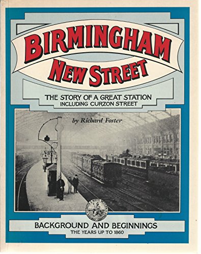Beispielbild fr Background and Beginnings, the Years Up to 1860 (v. 1) (Birmingham New Street) zum Verkauf von AwesomeBooks