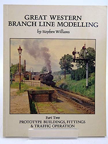 Stock image for Great Western Branch Line Modelling Part 2: Prototype Buildings, Fittings and Traffic Operation for sale by WorldofBooks