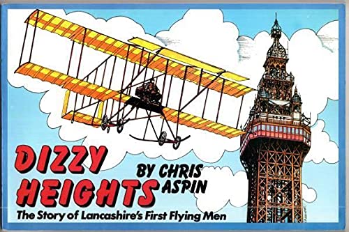 Imagen de archivo de Dizzy Heights: Story of Lancashire's First Flying Men a la venta por Half Price Books Inc.