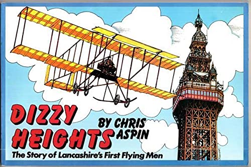 9780906881040: Dizzy Heights: Story of Lancashire's First Flying Men