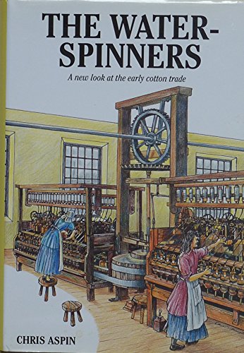 Beispielbild fr The Water Spinners : A New Look at the Early Cotton Trade zum Verkauf von Westwood Books