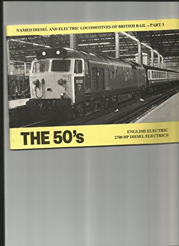 Imagen de archivo de Named Diesel and Electric Locomotives of British Rail Part 3 - The 50s English Electrics, 2700HP Diesel Electrics a la venta por Reuseabook