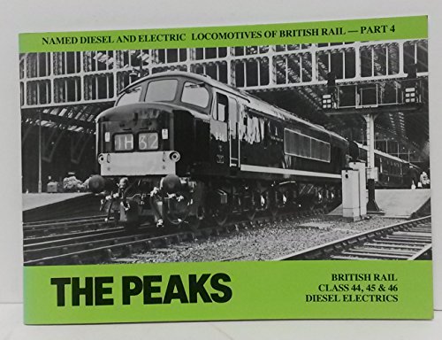 Beispielbild fr Named Diesel and Electric Locomotives of British Rail Part 4: The Peaks British Rail Class 44, 45 & 46 Diesel Electrics zum Verkauf von WorldofBooks