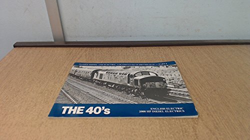 Imagen de archivo de The 40's Engish Electric 2000HP Diesel Electrics : Named Diesels and Electric Locomotives of British Rail-Part 5. a la venta por Westwood Books