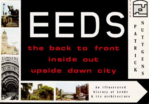 Leeds: The back to front, inside out, upside down city (9780906886007) by Patrick Nuttgens