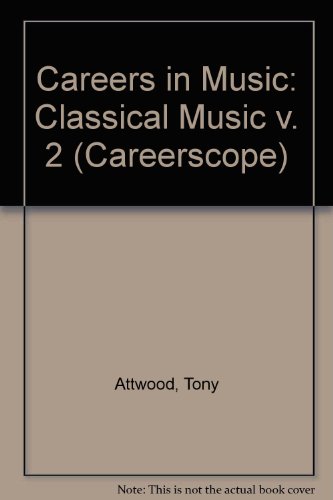 Careers in Music: Classical Music (9780906888582) by Attwood, Tony