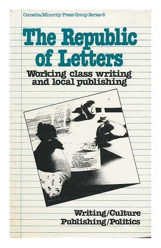 Imagen de archivo de The Republic of Letters : Working Class Writing and Local Publishing a la venta por Better World Books Ltd