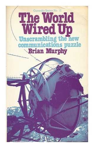 The World Wired Up (9780906890240) by Murphy, B.