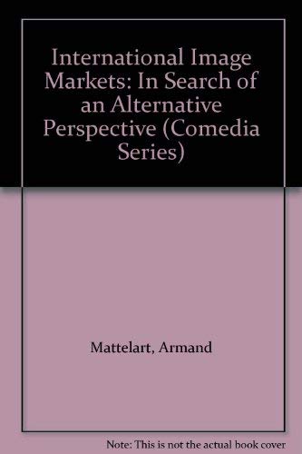 Beispielbild fr International Image Markets: In Search of an Alternative Perspective (Comedia Series) zum Verkauf von Wonder Book