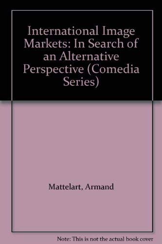 Imagen de archivo de International Image Markets: In Search of an Alternative Perspective (Comedia Series) a la venta por Wonder Book