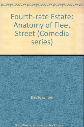 Imagen de archivo de Fourth-rate Estate: Anatomy of Fleet Street a la venta por WorldofBooks
