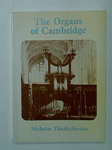 Beispielbild fr The Organs of Cambridge zum Verkauf von At the Sign of the Pipe