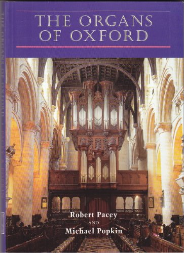 Stock image for The Organs of Oxford. An Illustrated Guide to the Organs of the University and City of Oxford for sale by Wonder Book