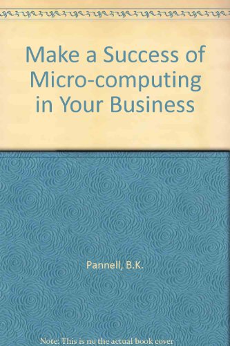 9780906896051: Make a Success of Micro-computing in Your Business
