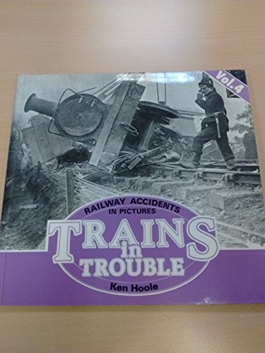 9780906899076: Trains in Trouble: Railway Accidents in Pictures Vol 4