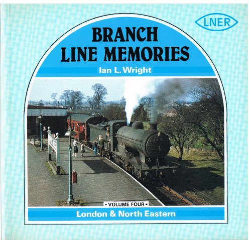 Imagen de archivo de London and North Eastern (Wright, I.L.) (v. 4) (Branch Line Memories) a la venta por WorldofBooks