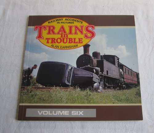 9780906899373: Trains in Trouble: v. 6: Railway Accidents in Pictures