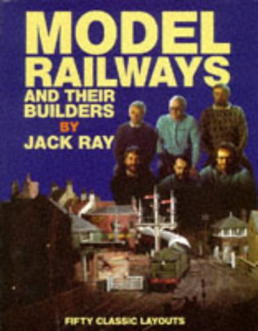 Imagen de archivo de Model Railway and Their Builders: 50 Classic Layouts a la venta por Sarah Zaluckyj