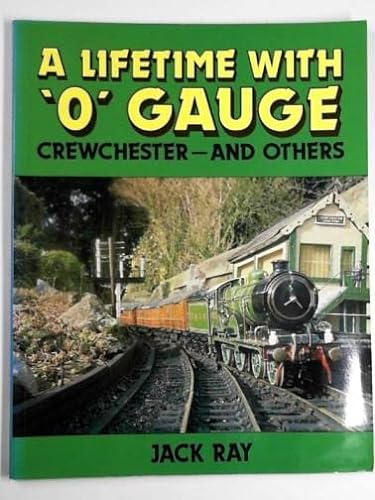 Stock image for A Lifetime with 'O' Gauge: Crewchester and Others for sale by WorldofBooks