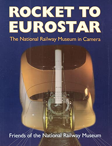 Imagen de archivo de Rocket to Eurostar: National Railway Museum in Camera a la venta por WorldofBooks