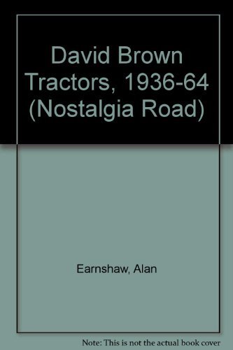 Imagen de archivo de David Brown Tractors, 1936-64: v. 1 (Nostalgia Road) a la venta por WorldofBooks