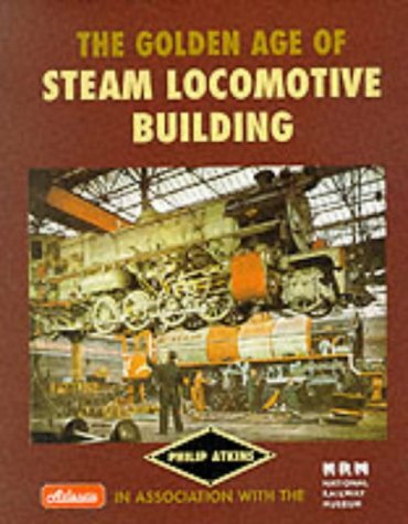 9780906899878: The Golden Age of Steam Locomotive Building