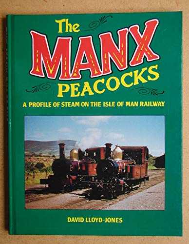 Beispielbild fr Manx Peacocks: A Profile of Steam on the Isle of Man Railway zum Verkauf von WorldofBooks