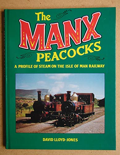 Manx Peacocks: A Profile of Steam on the Isle of Man Railway