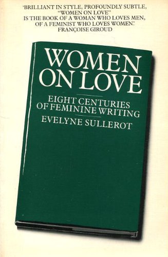 Stock image for Women On Love : Eight Centuries of Feminine Writing for sale by Neil Williams, Bookseller