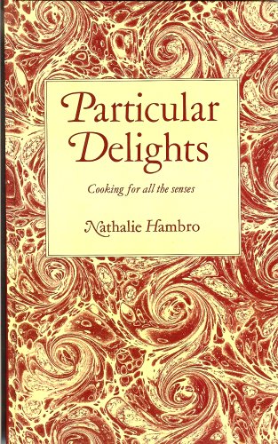 Stock image for Particular Delights: Cooking for All the Senses for sale by Better World Books