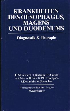 Beispielbild fr krankheiten des oesophagus magens und duodenums. diognostik & therapie; deutsche ausgabe herausgegeben von w. domschke zum Verkauf von alt-saarbrcker antiquariat g.w.melling