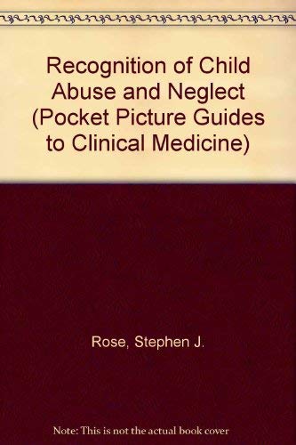 PPG: Recognition of Child Abuse and Neglect (Pocket Picture Guides) (9780906923412) by Rose, Stephen J.