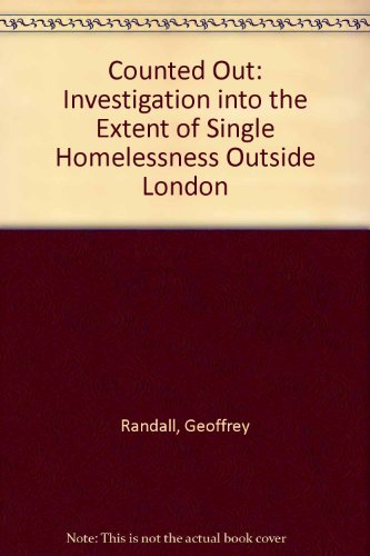 Counted Out: Investigation into the Extent of Single Homelessness Outside London (9780906951651) by Geoffrey Randall