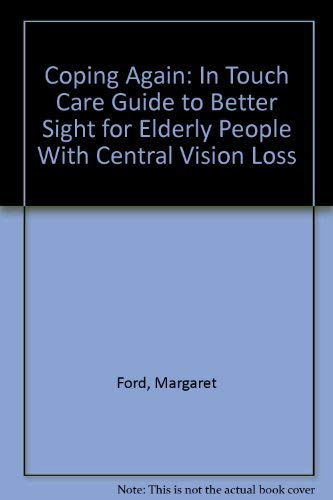 Stock image for Coping Again: In Touch Care Guide to Better Sight for Elderly People With Central Vision Loss for sale by MusicMagpie