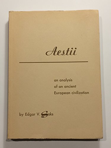 Aestii: An Analysis of an Ancient European Civilization. Studies in the ur-European History (Part I)