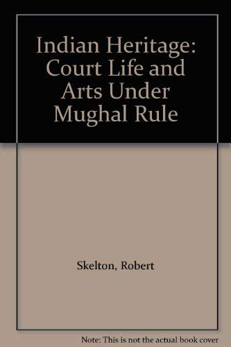 9780906969267: Indian Heritage: Court Life and Arts Under Mughal Rule