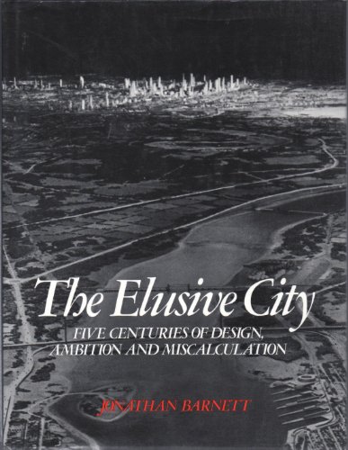 Beispielbild fr The Elusive City: Five Centuries of Design, Ambition and Miscalculation zum Verkauf von Magers and Quinn Booksellers